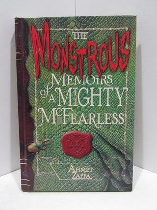 Item #36781 MONSTROUS (THE) MEMOIRS OF A MIGHTY MCFEARLESS;. Ahmet Zappa