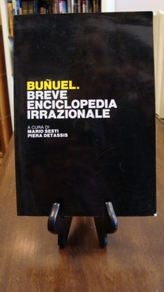 Item #40939 BUNUEL: BREVE ENCICLOPEDIA IRRAZIONALE;. Mario Sesti, Piera Detassis
