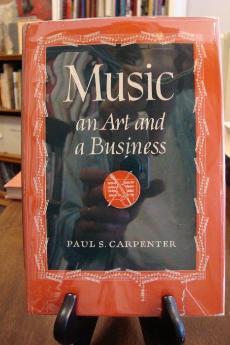 Item #41191 MUSIC AN ART AND A BUSINESS;. Paul Carpenter.