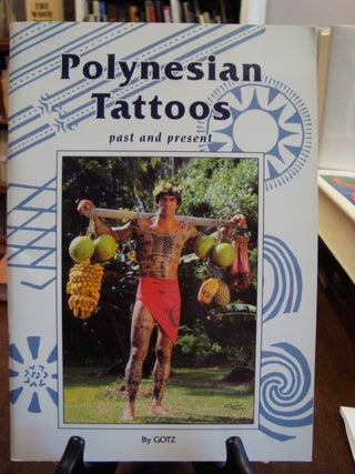 Item #41305 POLYNESIAN TATTOOS: PAST AND PRESENT;. Gotz