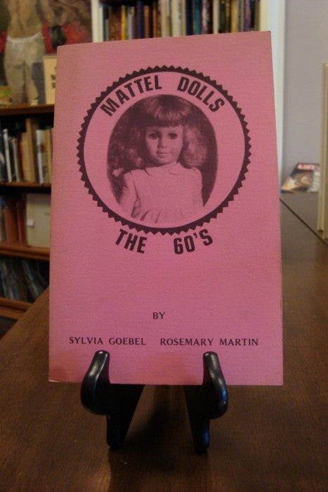Item #41412 MATTEL DOLLS: THE 60'S;. Sylvia Goebel, Rosemary Martin.