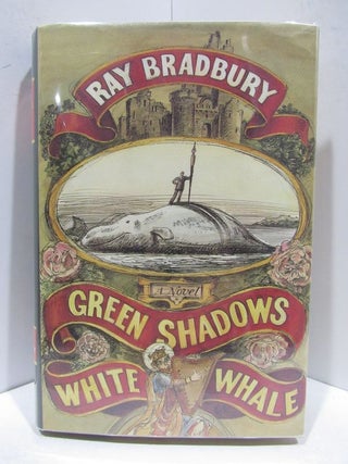 Item #43970 GREEN SHADOWS, WHITE WHALE;. Ray Bradbury