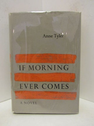 Item #44426 IF MORNING EVER COMES;. Anne Tyler