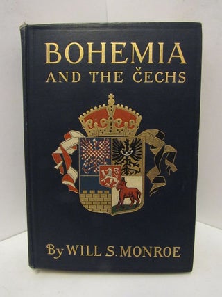 Item #44672 BOHEMIA AND THE CZECHS;. Will S. Monroe