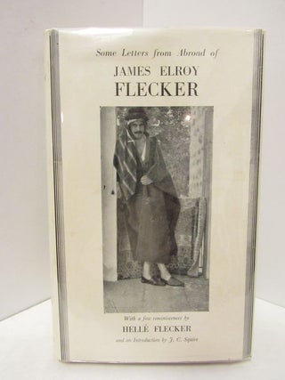 Item #44844 SOME LETTERS FROM ABROAD OF JAMES ELROY FLECKER;. James Elroy Flecker