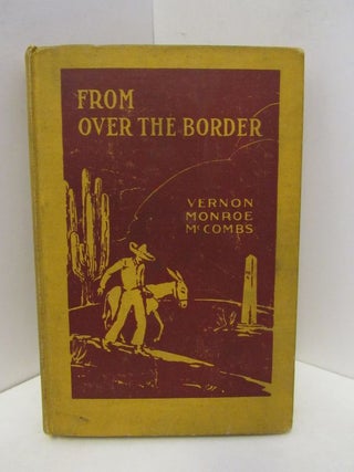 Item #45030 FROM OVER THE BORDER: A STUDY OF THE MEXICANS IN THE UNITED STATES;. Vernon Monroe...