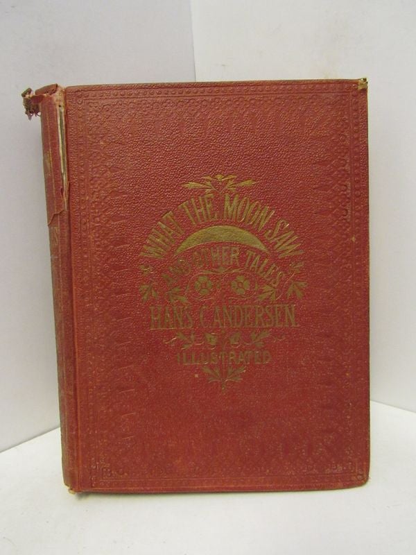 Item #45126 WHAT THE MOON SAW AND OTHER TALES;. Hans C. Andersen.