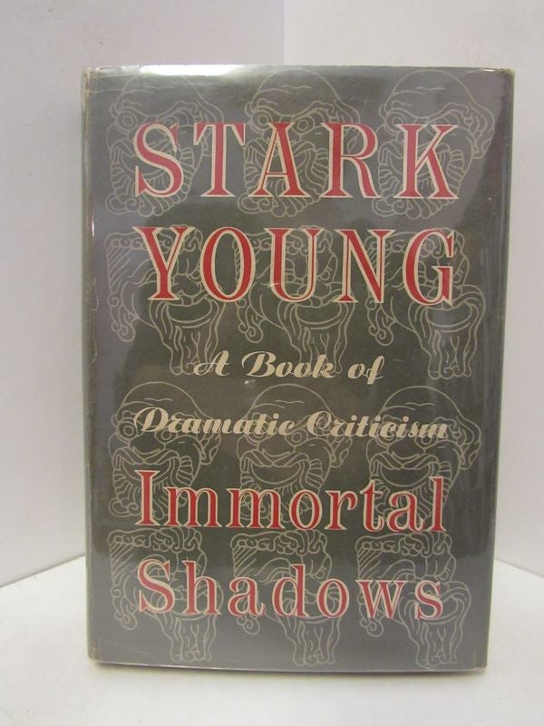 Item #45128 IMMORTAL SHADOWS: A BOOK OF DRAMATIC CRITICISM;. Stark Young.