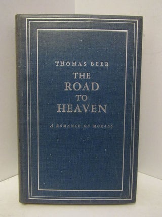 Item #45213 ROAD TO HEAVEN: A ROMANCE OF MORALS;. Thomas Beer