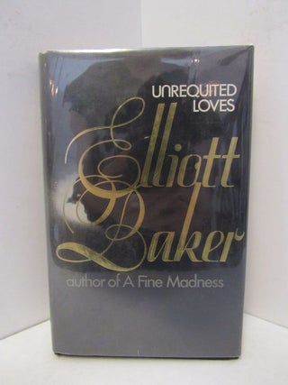Item #45380 UNREQUITED LOVES;. Elliott Baker
