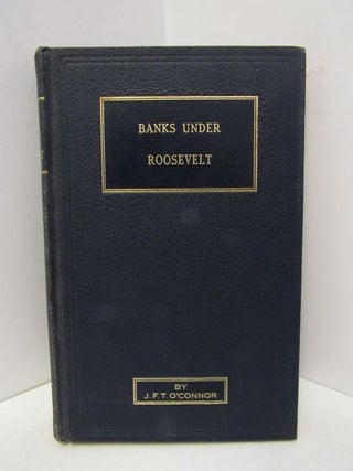 Item #45383 BANKING CRISIS AND RECOVERY UNDER THE ROOSEVELT ADMINISTRATION, THE;. J. F. T. O'Connor