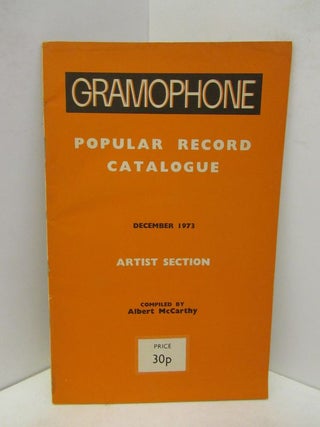 Item #45397 GRAMOPHONE POPULAR RECORD CATALOGUE DECEMBER 1973 ARTIST SELECTION;. Albert McCarthy