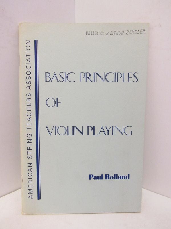 Item #45424 BASIC PRINCIPLES OF VIOLIN PLAYING;. Paul Rolland.