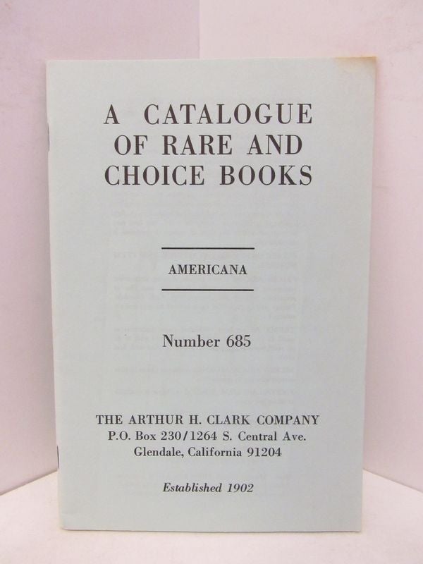 Item #45427 CATALOGUE OF RARE AND CHOICE BOOKS, A; AMERICANA NUMBER 685;. Unknown.