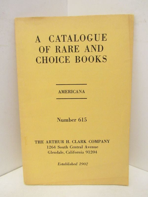 Item #45431 CATALOGUE OF RARE AND CHOICE BOOKS, A ; AMERICANA NUMBER 615;. Unknown.