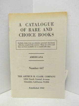 Item #45432 CATALOGUE OF RARE AND CHOICE BOOKS, A ; AMERICANA NUMBER 647;. Unknown