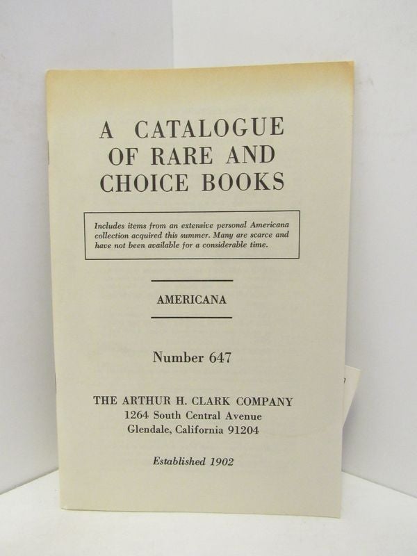 Item #45432 CATALOGUE OF RARE AND CHOICE BOOKS, A ; AMERICANA NUMBER 647;. Unknown.