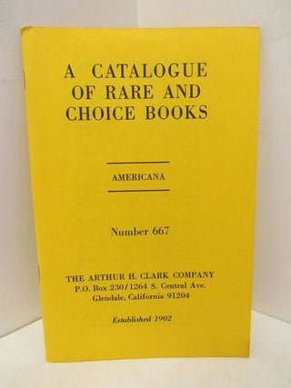 Item #45433 CATALOGUE OF RARE AND CHOICE BOOKS, A ; AMERICANA NUMBER 667;. Unknown