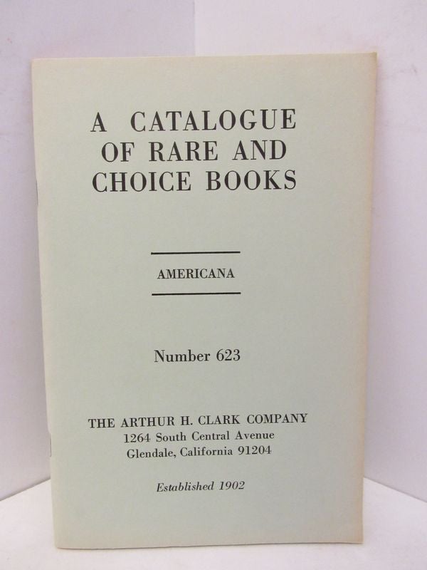 Item #45435 CATALOGUE OF RARE AND CHOICE BOOKS, A; AMERICANA NUMBER 623;. Unknown.
