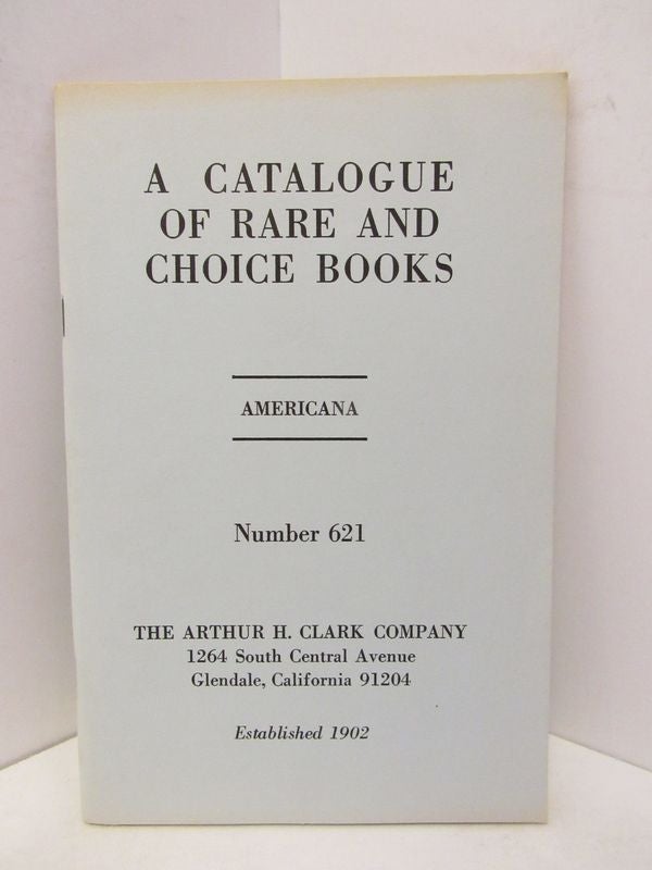 Item #45440 CATALOGUE OF RARE AND CHOICE BOOKS, A ; AMERICANA NUMBER 621;. Unknown.