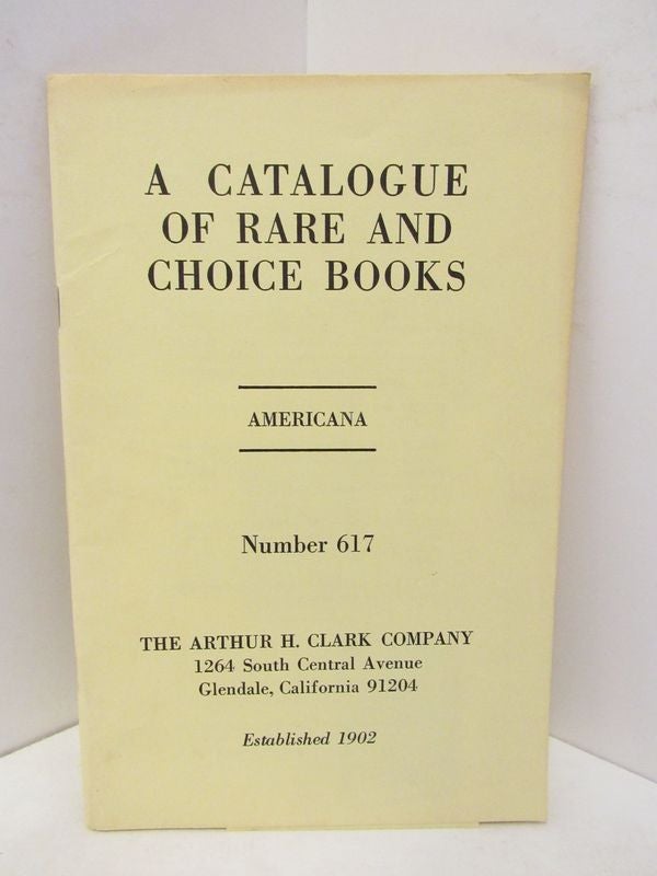 Item #45441 CATALOGUE OF RARE AND CHOICE BOOKS, A ; AMERICANA NUMBER 617;. Unknown.