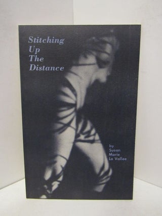 Item #45663 STITCHING UP THE DISTANCE;. Susan Marie La Vallee