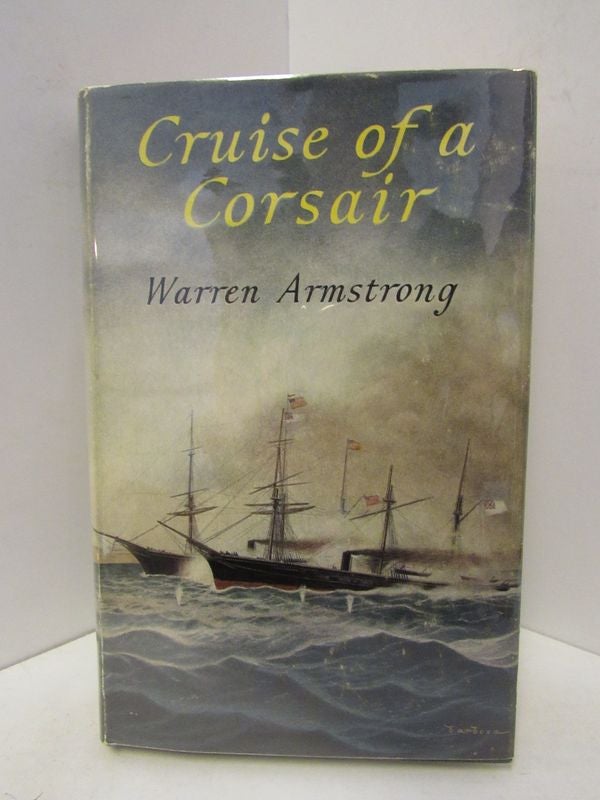 Item #45721 CRUISE OF A CORSAIR;. Warren Armstrong.