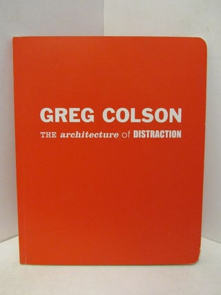 Item #45772 ARCHITECTURE (THE) OF DISTRACTION;. Greg Colson