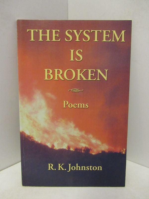 Item #45828 SYSTEM (THE) IS BROKEN;. R. K. Johnston.