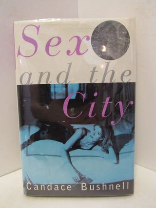 Item #45933 SEX AND THE CITY;. Candace Bushnell