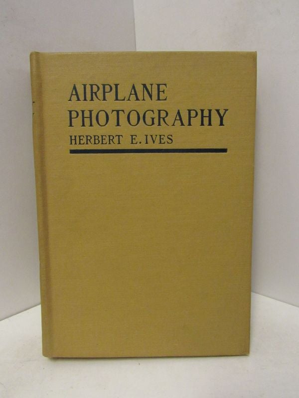 Item #45994 AIRPLANE PHOTOGRAPHY;. Herbert E. Ives.