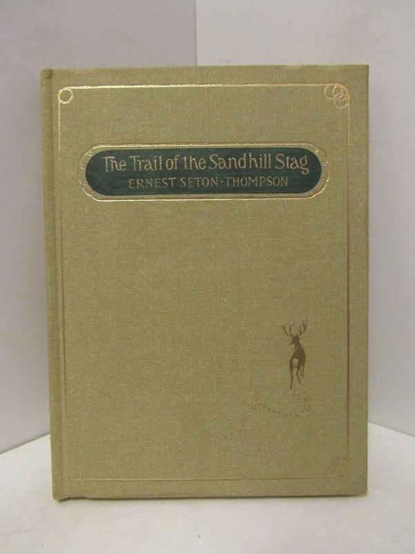 Item #45995 TRAIL (THE) OF THE SANDHILL STAG;. Ernest Seton-Thompson.
