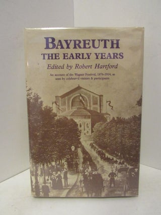 Item #46002 BAYREUTH: THE EARLY YEARS;. Robert Hartford