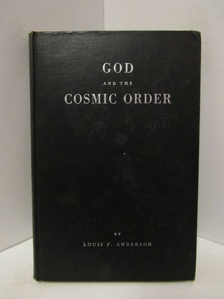 Item #46025 GOD AND THE COSMIC ORDER;. Louis F. Anderson