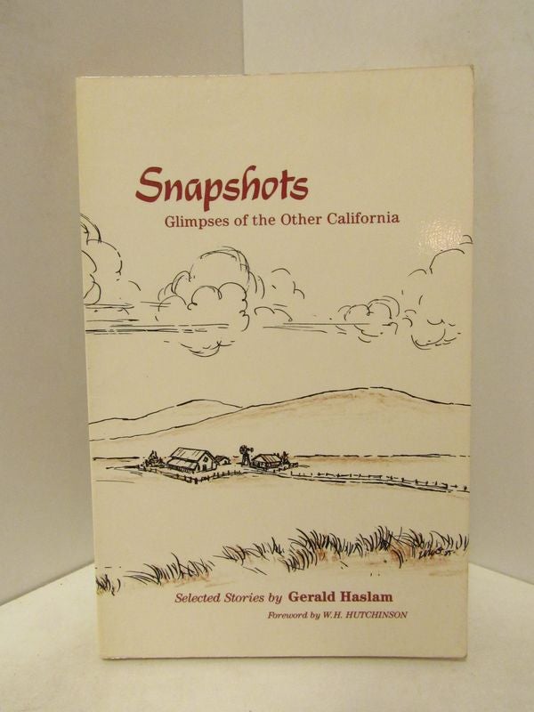 Item #46030 SNAPSHOTS: GLIMPSES OF THE OTHER CALIFORNIA;. Gerald Haslam.