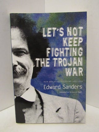 Item #46144 LET'S NOT KEEP FIGHTING THE TROJAN WAR;. Edward Sanders