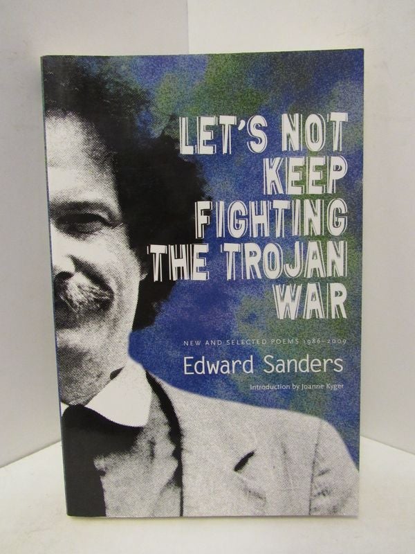 Item #46144 LET'S NOT KEEP FIGHTING THE TROJAN WAR;. Edward Sanders.