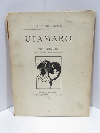 Item #46157 L'ART AU JAPAN UTAMARO PAR YONE NOGUCHI;. M. E. Maitre