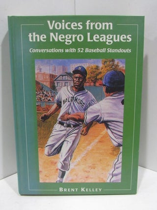 Item #46159 VOICES FROM THE NEGRO LEAGUES;. Brent Kelley