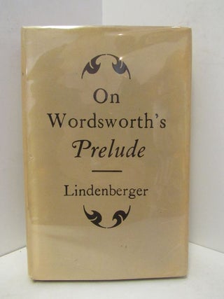 Item #46210 ON WORDSWORTH'S PRELUDE;. Herbert lINDENBERGER