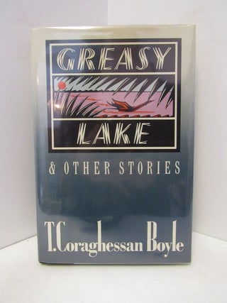 Item #46547 GREASY LAKE AND OTHER STORIES;. T. Coraghessan Boyle