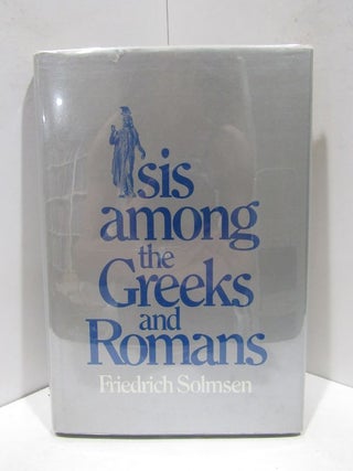 Item #46551 ISIS AMONG THE GREEKS AND ROMANS;. Friedrich Solmsen