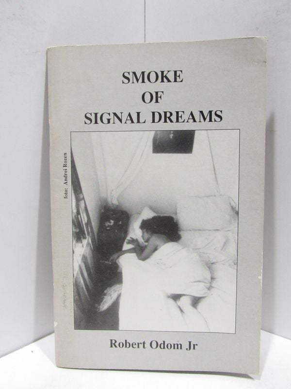 Item #46569 SMOKE OF SIGNAL DREAMS;. Robert Jr Odom.