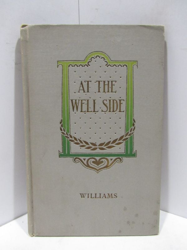 Item #46570 AT THE WELL-SIDE;. Meade C. Williams.