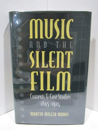 MUSIC AND THE SILENT FILM: CONTEXT AND CASE STUDIES 1895-1924. Martin Miller Marks.
