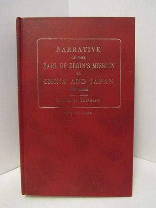 NARRATIVE OF THE EARL OF ELGIN'S MISSION TO CHINA AND JAPAN 1857-1859;