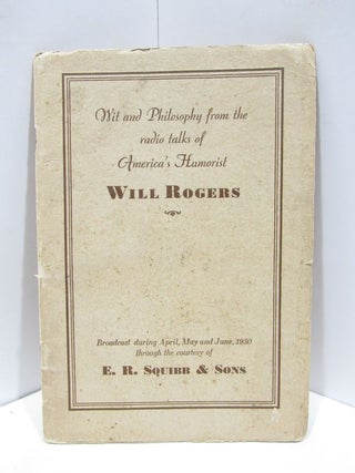 Item #46653 WIT AND PHILOSOPHY FROM THE RADIO TALKS OF AMERICA'S HUMORIST WILL ROGERS;. Will Rogers