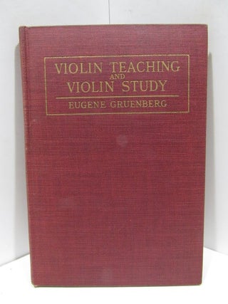 Item #46661 VIOLIN TEACHING AND VIOLIN STUDY;. Fritz Gruenberg