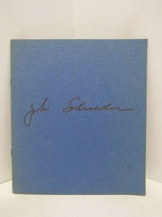 Item #46689 JOHN SCHROEDER SELECTED WORKS 1970-1974;. John Schroeder