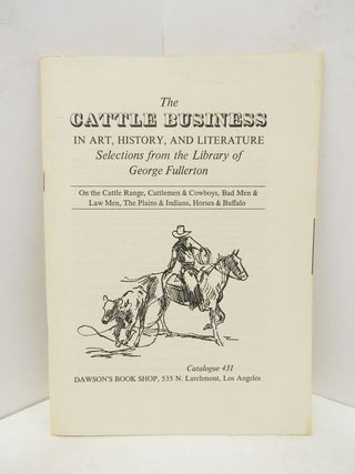 Item #46866 CATTLE BUSINESS IN ART, HISTORY, AND LITERATURE, THE; SELECTIONS FROM THE LIBRARY OF...
